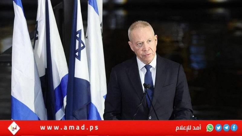 غالانت: "جميع الإمكانيات مطروحة على الطاولة"